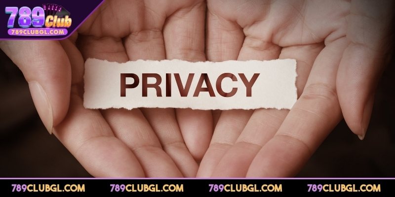 Quyền Riêng Tư 789club - Bảo Vệ Thông Tin Người Chơi Tìm hiểu khái niệm quyền riêng tư 789Club